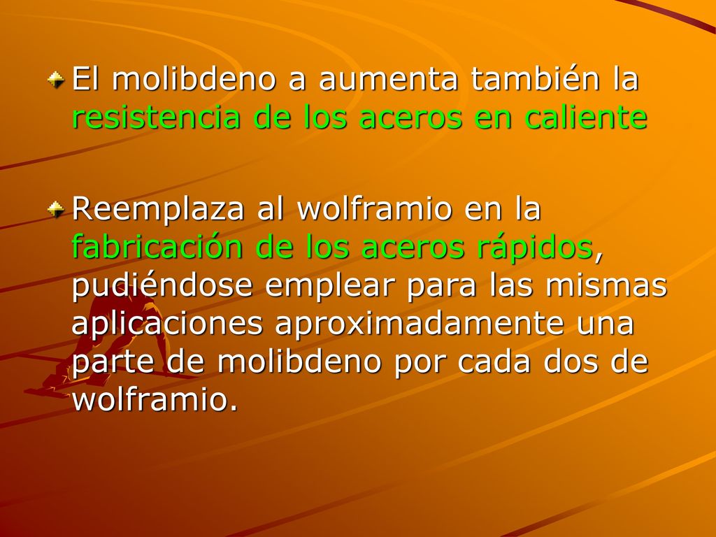 El molibdeno a aumenta también la resistencia de los aceros en caliente