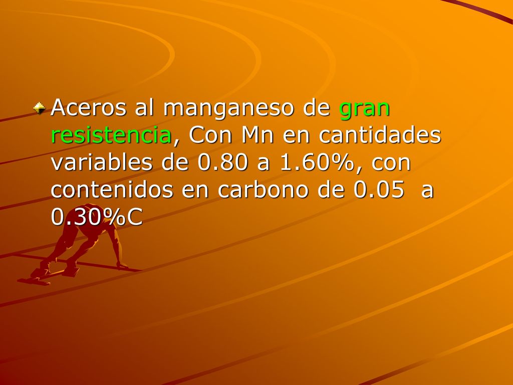 Aceros al manganeso de gran resistencia, Con Mn en cantidades variables de 0.80 a 1.60%, con contenidos en carbono de 0.05 a 0.30%C