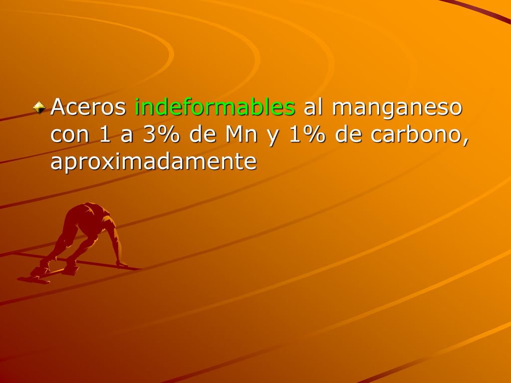 Aceros indeformables al manganeso con 1 a 3% de Mn y 1% de carbono, aproximadamente