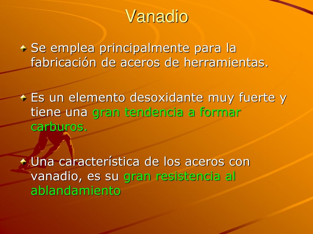 Vanadio Se emplea principalmente para la fabricación de aceros de herramientas.