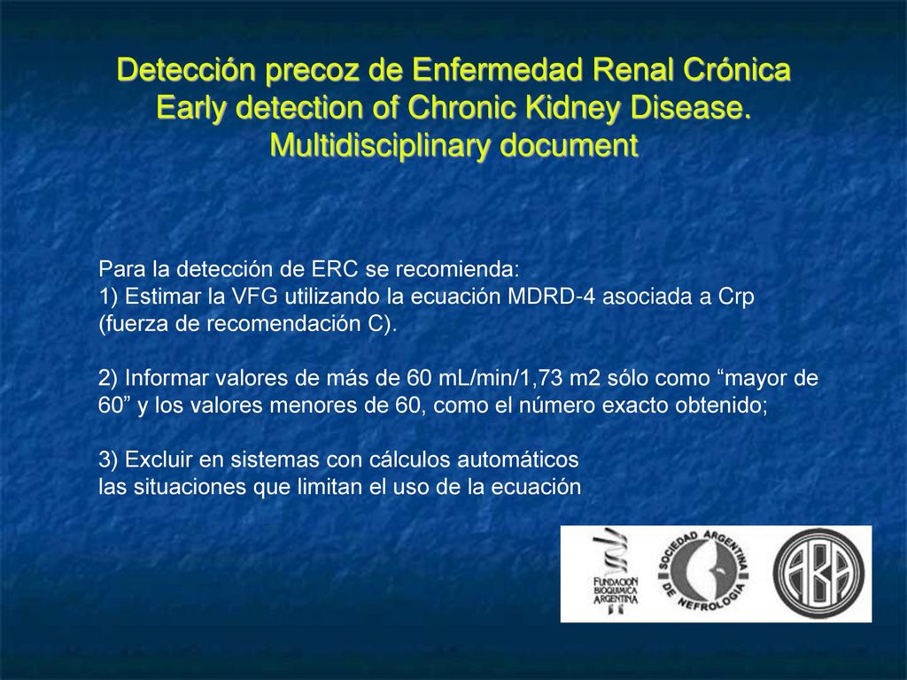 Detección precoz de Enfermedad Renal Crónica Early detection of Chronic Kidney Disease. Multidisciplinary document