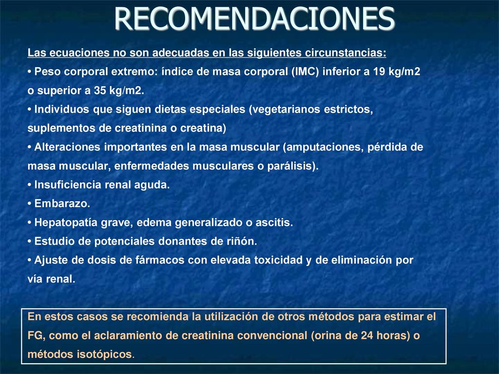 RECOMENDACIONES Las ecuaciones no son adecuadas en las siguientes circunstancias: