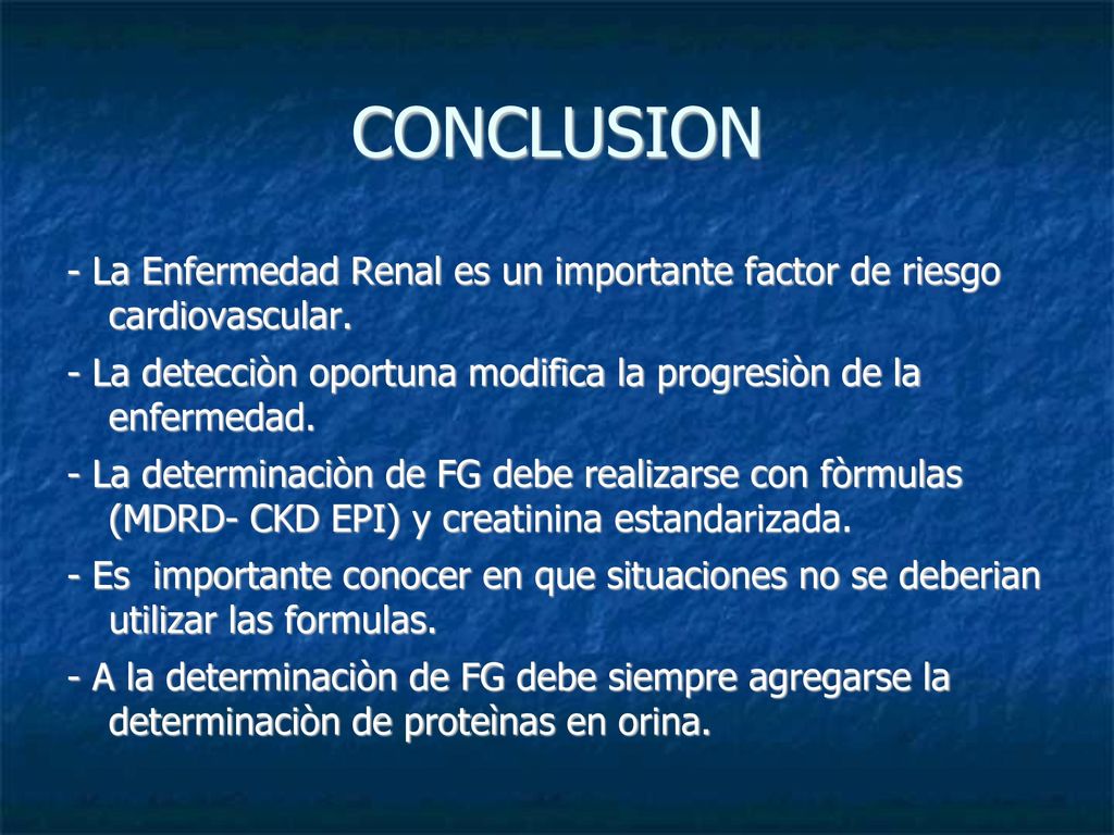CONCLUSION - La Enfermedad Renal es un importante factor de riesgo cardiovascular.