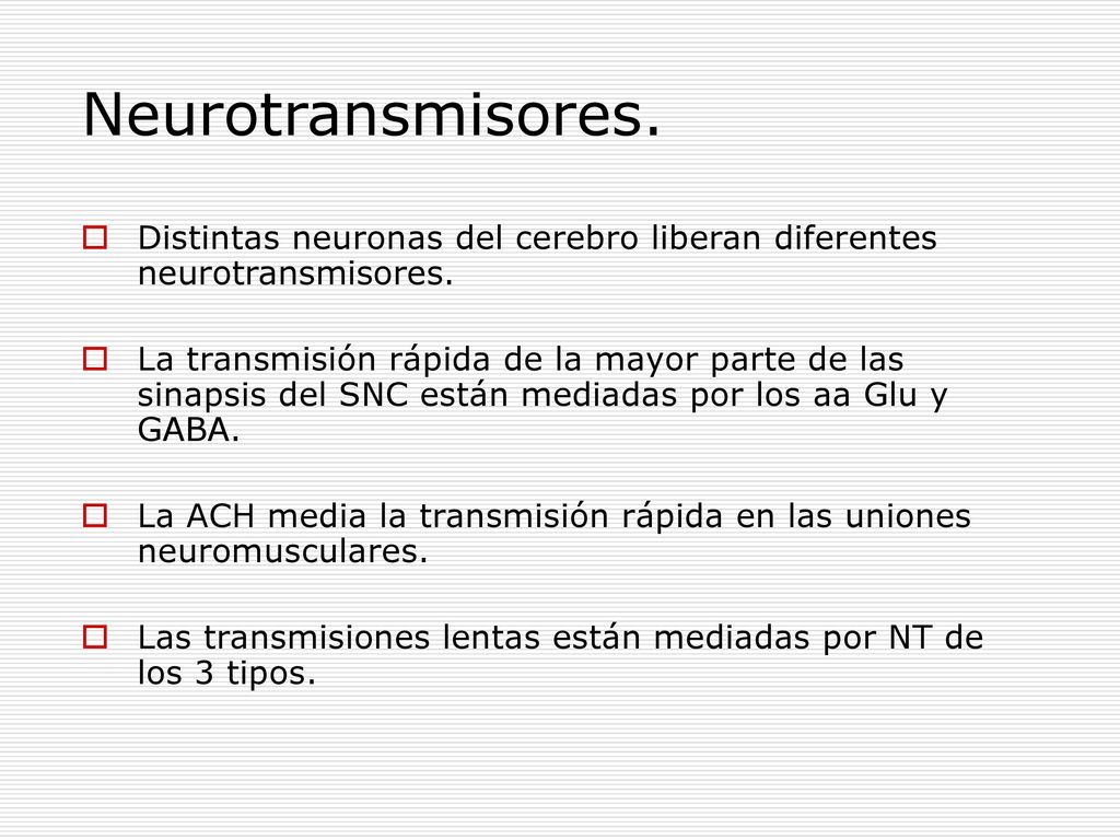 Neurotransmisores. Distintas neuronas del cerebro liberan diferentes neurotransmisores.