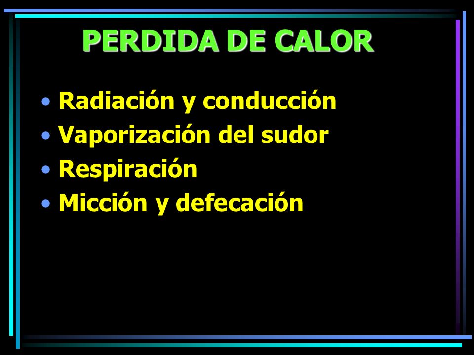 PERDIDA DE CALOR Radiación y conducción Vaporización del sudor