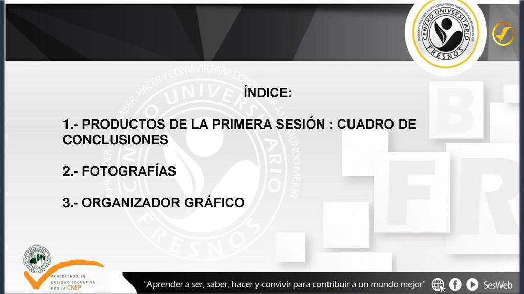 ÍNDICE: 1.- PRODUCTOS DE LA PRIMERA SESIÓN : CUADRO DE CONCLUSIONES.