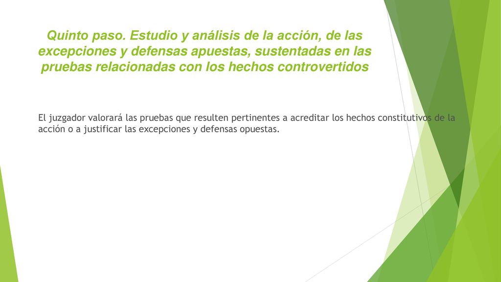 Quinto paso. Estudio y análisis de la acción, de las excepciones y defensas apuestas, sustentadas en las pruebas relacionadas con los hechos controvertidos