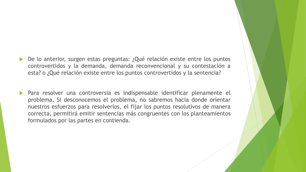 De lo anterior, surgen estas preguntas: ¿Qué relación existe entre los puntos controvertidos y la demanda, demanda reconvencional y su contestación a esta o ¿Qué relación existe entre los puntos controvertidos y la sentencia
