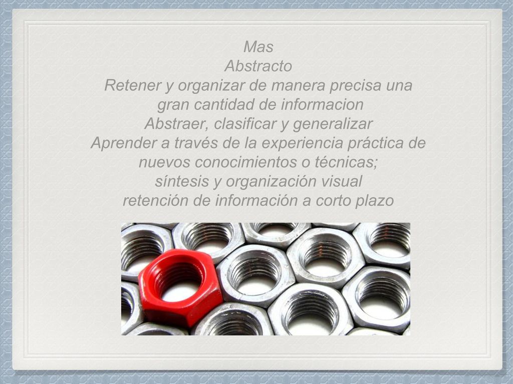 Retener y organizar de manera precisa una gran cantidad de informacion