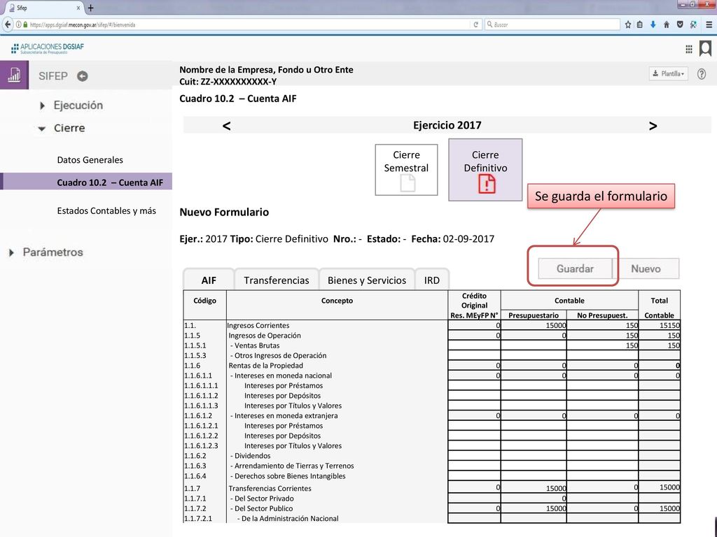 < > Se guarda el formulario Ejercicio 2017 Nuevo Formulario