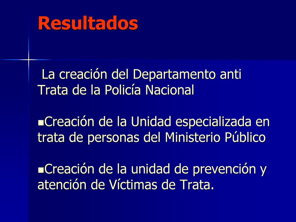 Resultados La creación del Departamento anti Trata de la Policía Nacional.