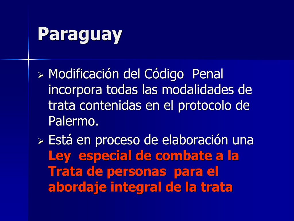 Paraguay Modificación del Código Penal incorpora todas las modalidades de trata contenidas en el protocolo de Palermo.
