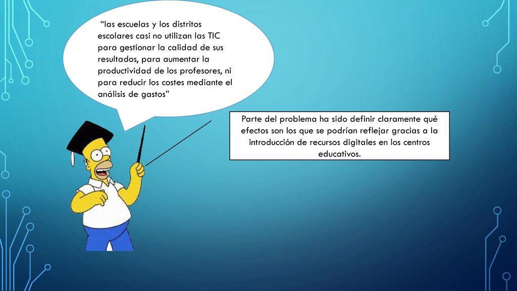 las escuelas y los distritos escolares casi no utilizan las TIC para gestionar la calidad de sus resultados, para aumentar la productividad de los profesores, ni para reducir los costes mediante el análisis de gastos