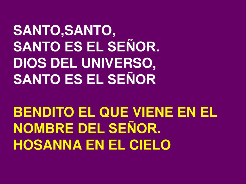 BENDITO EL QUE VIENE EN EL NOMBRE DEL SEÑOR. HOSANNA EN EL CIELO