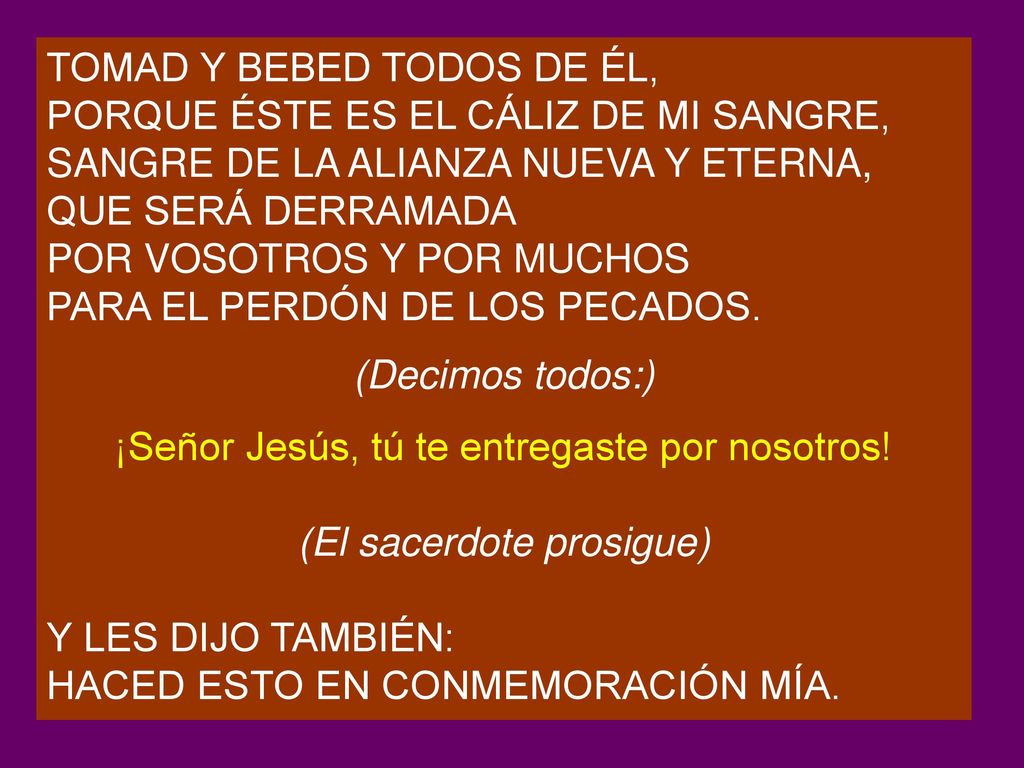 TOMAD Y BEBED TODOS DE ÉL, PORQUE ÉSTE ES EL CÁLIZ DE MI SANGRE,