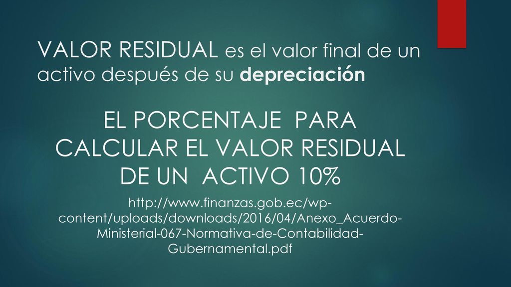 EL PORCENTAJE PARA CALCULAR EL VALOR RESIDUAL DE UN ACTIVO 10%