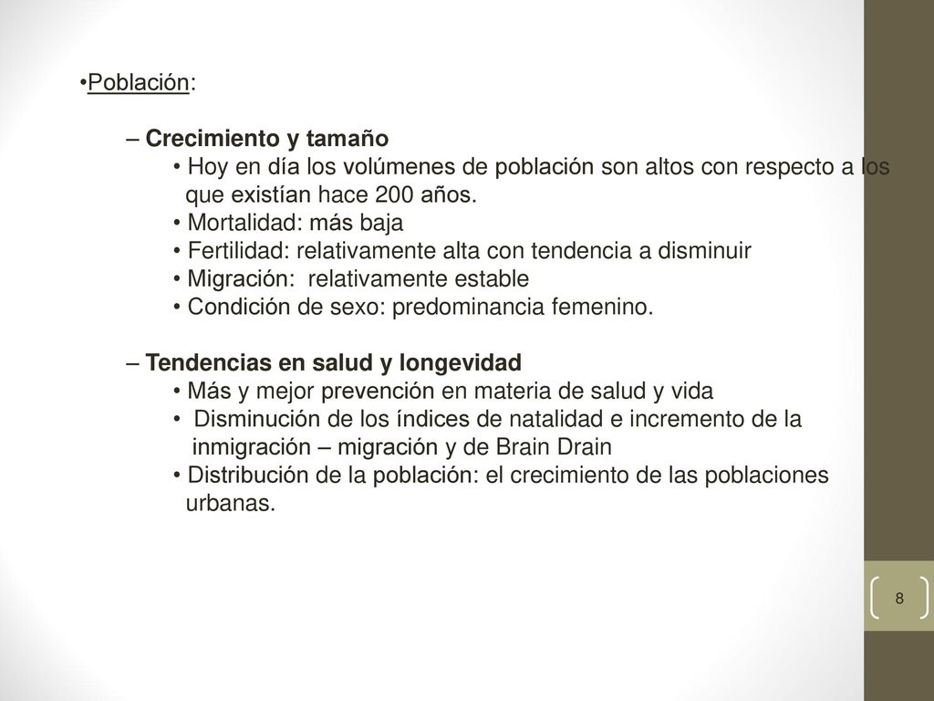 Población: Crecimiento y tamaño. Hoy en día los volúmenes de población son altos con respecto a los.