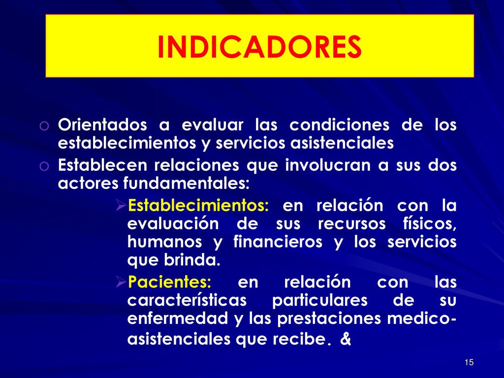 INDICADORES Orientados a evaluar las condiciones de los establecimientos y servicios asistenciales.