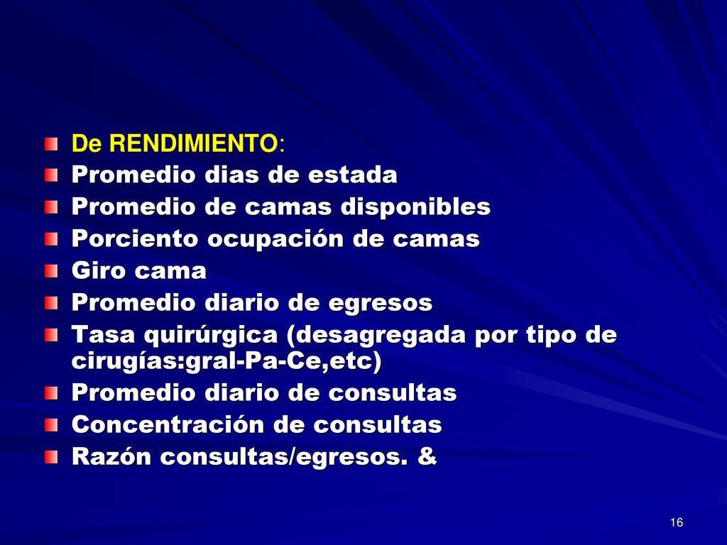 De RENDIMIENTO: Promedio dias de estada. Promedio de camas disponibles. Porciento ocupación de camas.