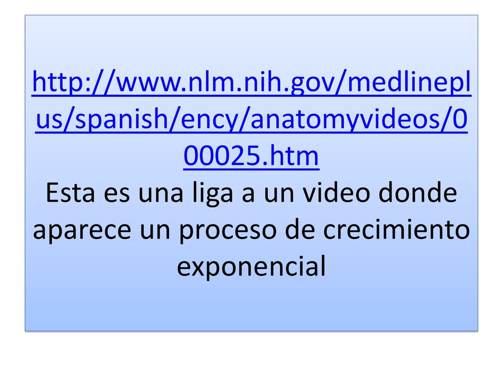 Esta es una liga a un video donde aparece un proceso de crecimiento exponencial