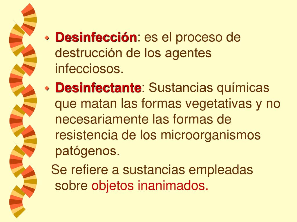 Desinfección: es el proceso de destrucción de los agentes infecciosos.