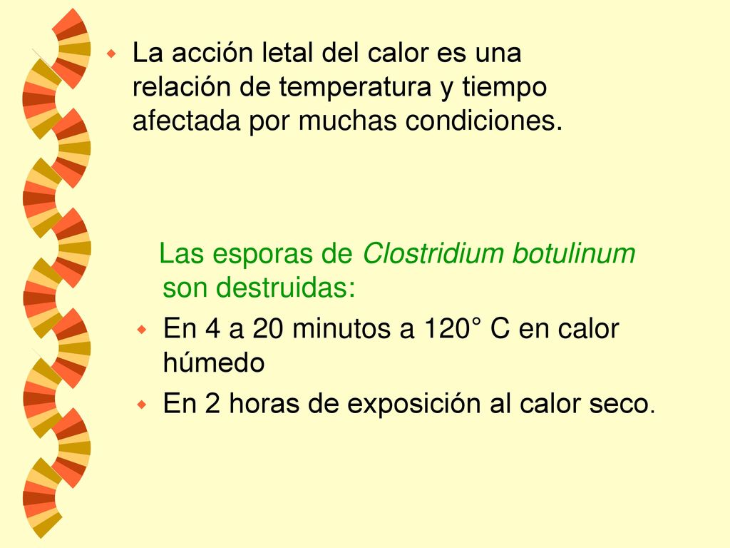 La acción letal del calor es una relación de temperatura y tiempo afectada por muchas condiciones.
