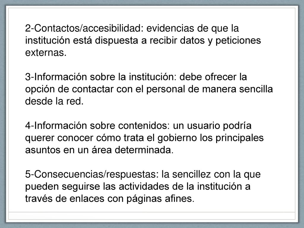 2-Contactos/accesibilidad: evidencias de que la institución está dispuesta a recibir datos y peticiones externas.