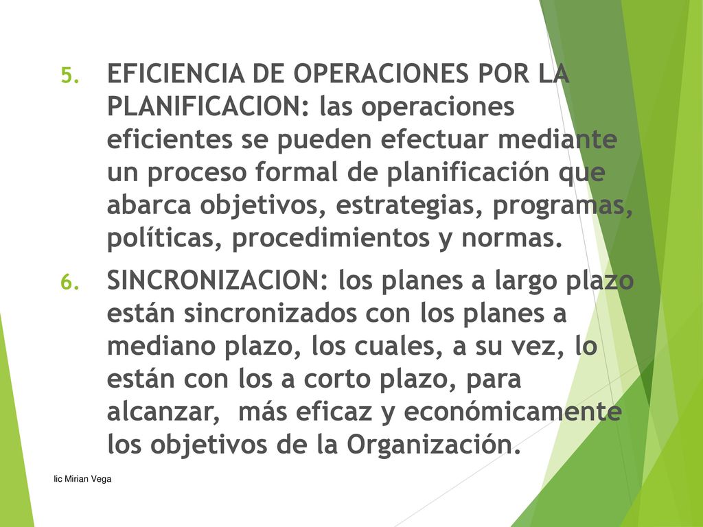 EFICIENCIA DE OPERACIONES POR LA PLANIFICACION: las operaciones eficientes se pueden efectuar mediante un proceso formal de planificación que abarca objetivos, estrategias, programas, políticas, procedimientos y normas.