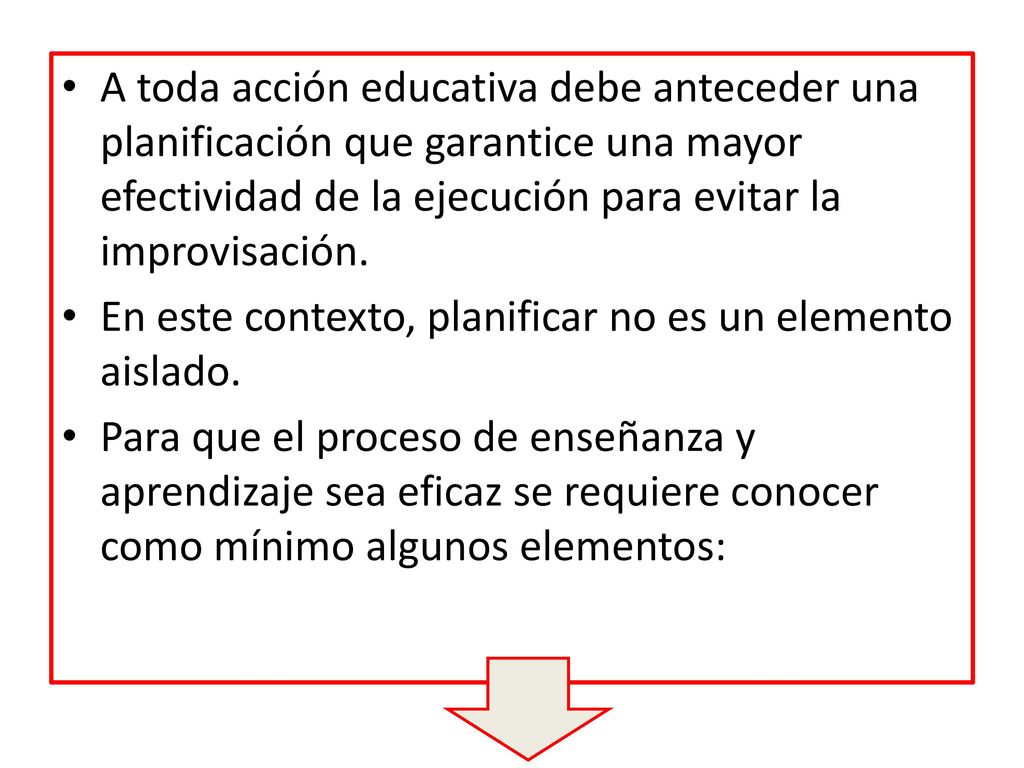 A toda acción educativa debe anteceder una planificación que garantice una mayor efectividad de la ejecución para evitar la improvisación.