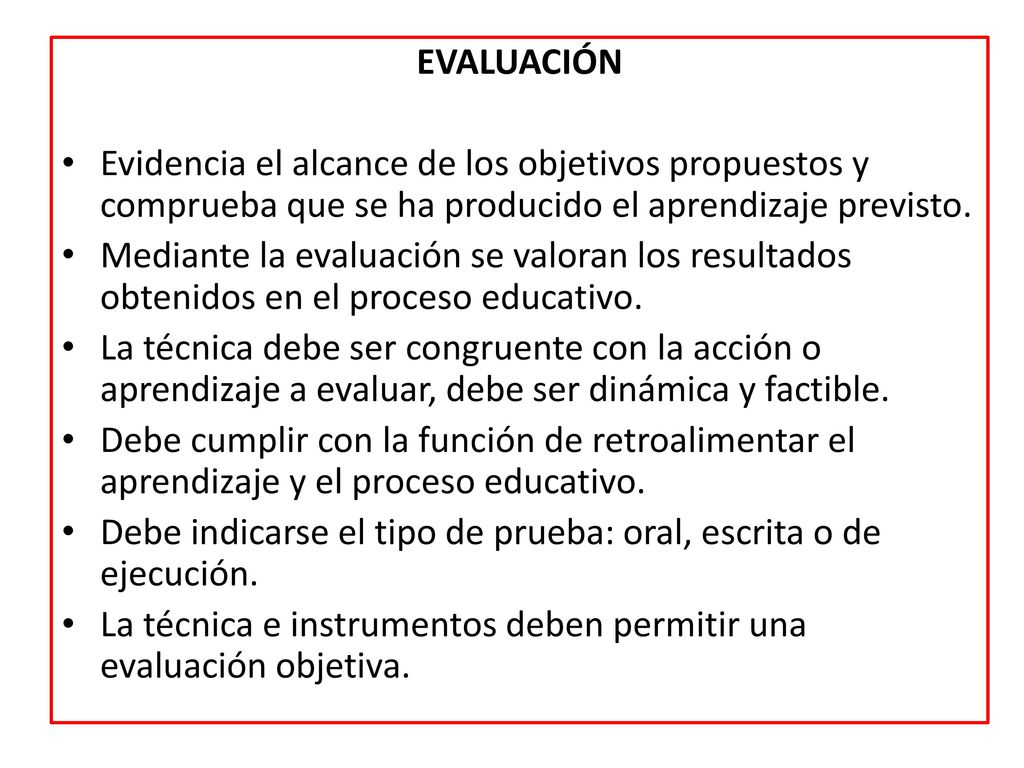 EVALUACIÓN Evidencia el alcance de los objetivos propuestos y comprueba que se ha producido el aprendizaje previsto.