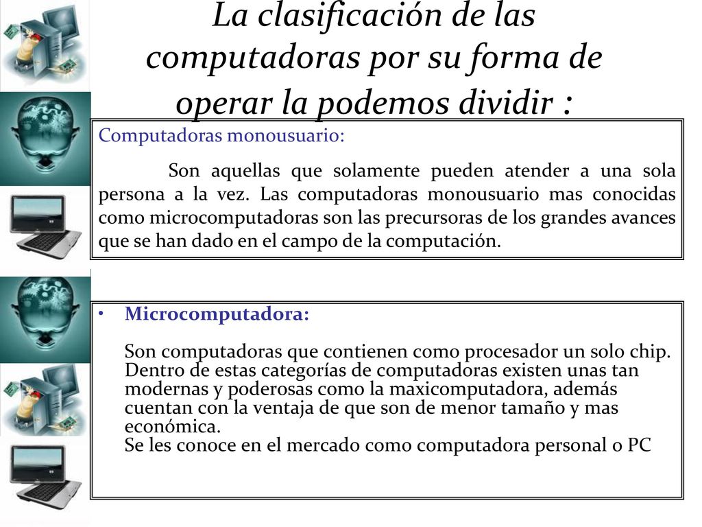 La clasificación de las computadoras por su forma de operar la podemos dividir :