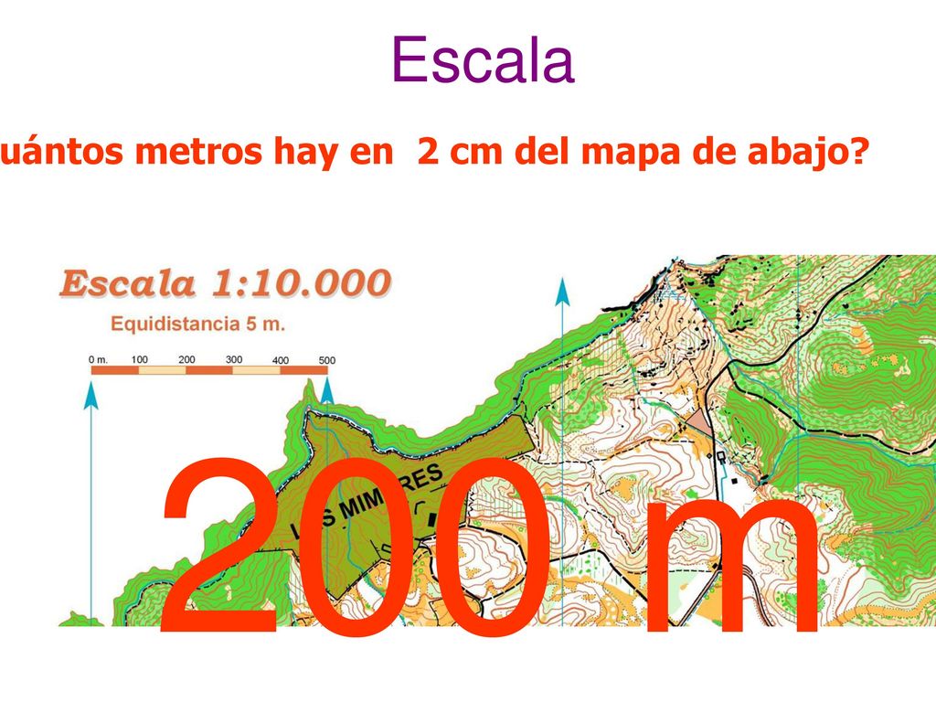 Escala ¿Cuántos metros hay en 2 cm del mapa de abajo 200 m