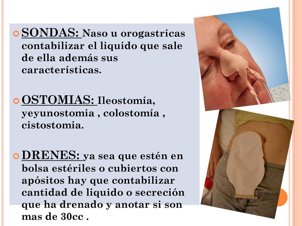 SONDAS: Naso u orogastricas contabilizar el liquido que sale de ella además sus características.