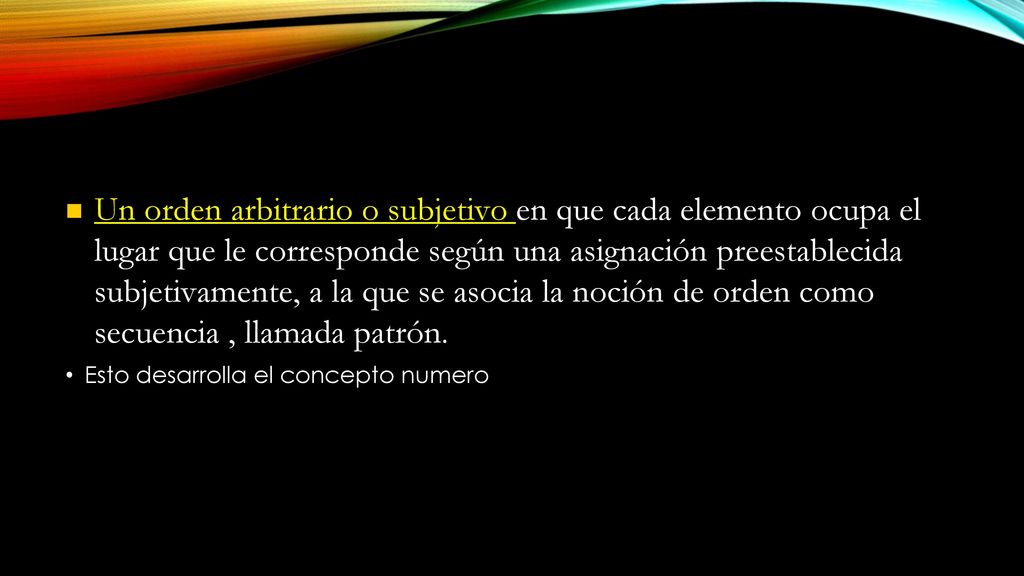Un orden arbitrario o subjetivo en que cada elemento ocupa el lugar que le corresponde según una asignación preestablecida subjetivamente, a la que se asocia la noción de orden como secuencia , llamada patrón.