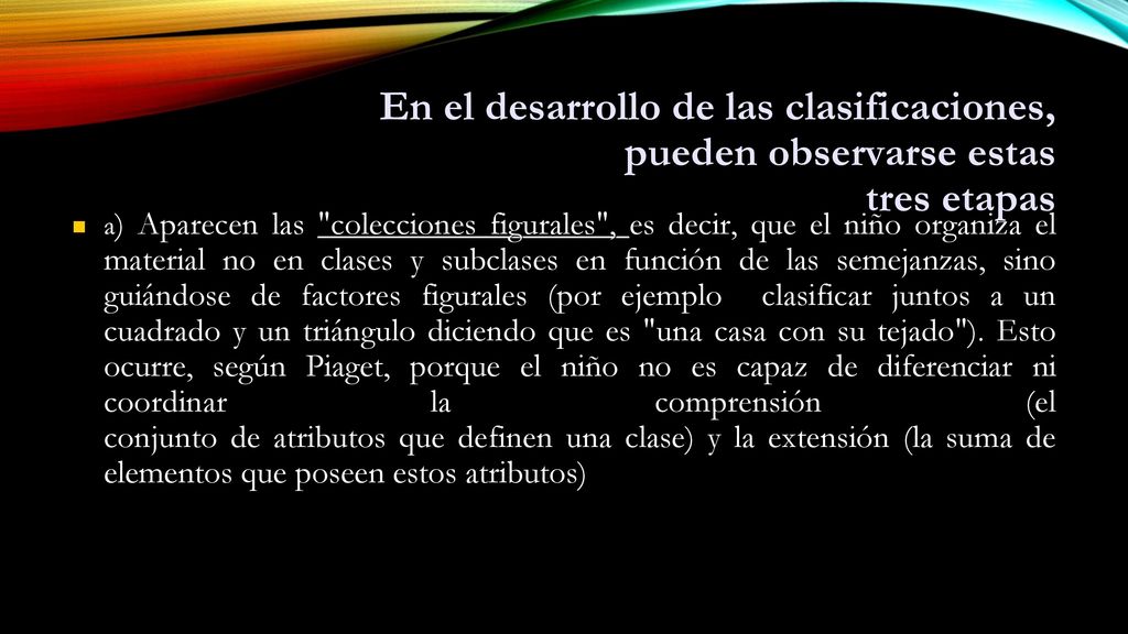 En el desarrollo de las clasificaciones, pueden observarse estas tres etapas