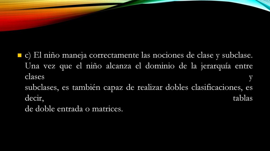 c) El niño maneja correctamente las nociones de clase y subclase