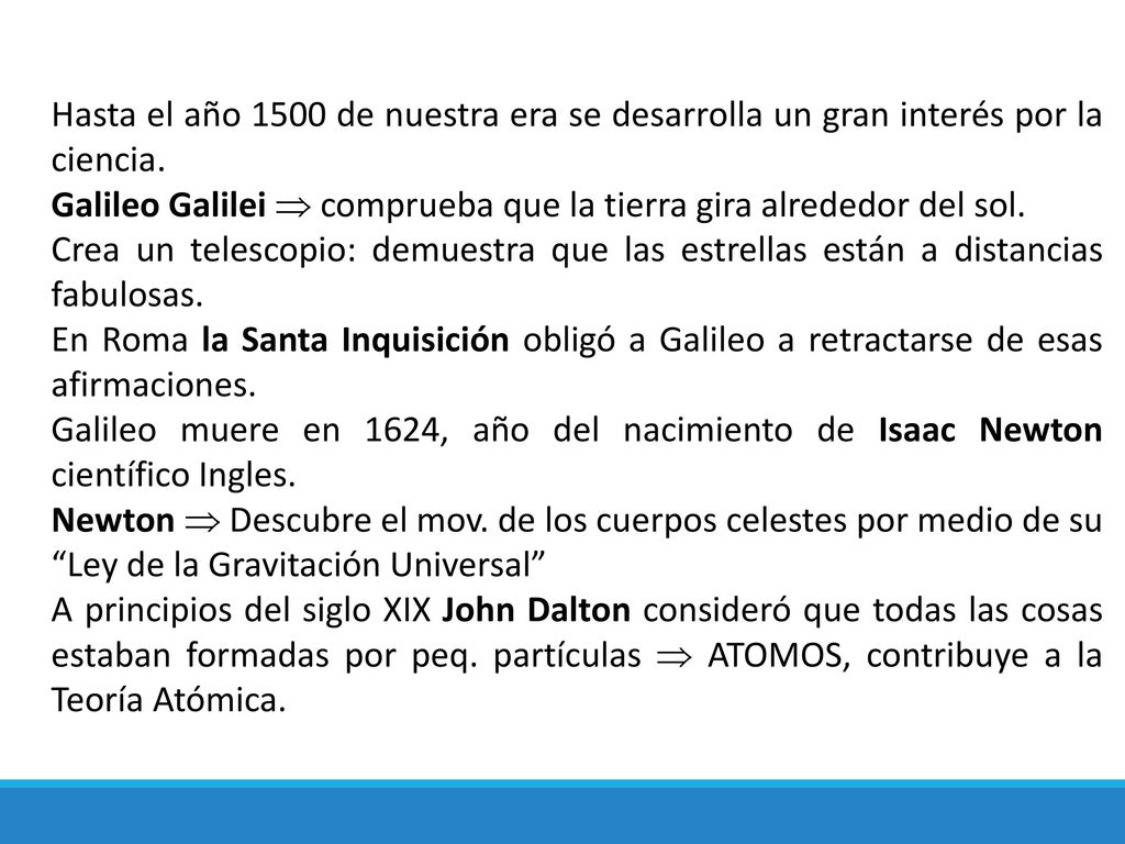 Hasta el año 1500 de nuestra era se desarrolla un gran interés por la ciencia.