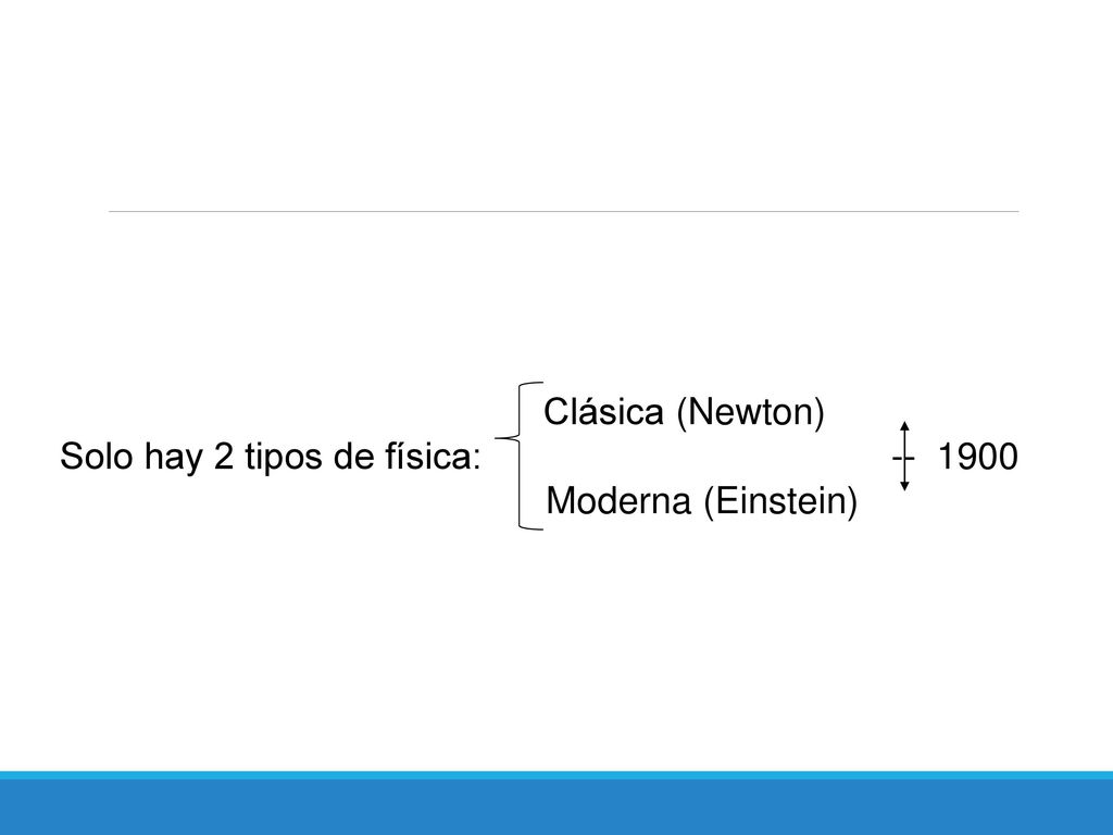 Solo hay 2 tipos de física: Moderna (Einstein)