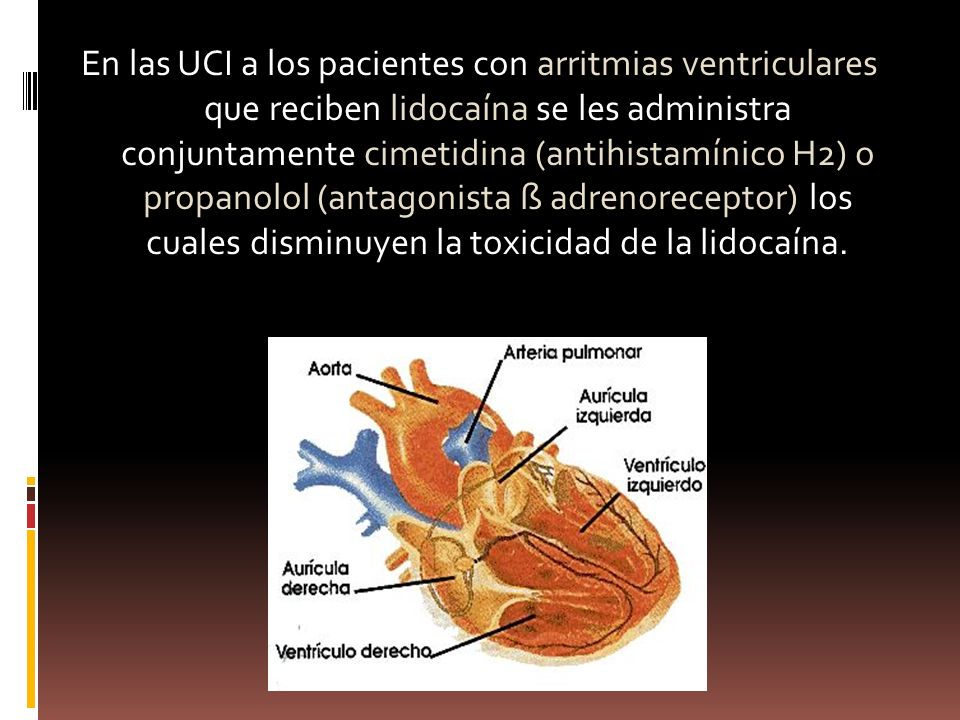 En las UCI a los pacientes con arritmias ventriculares que reciben lidocaína se les administra conjuntamente cimetidina (antihistamínico H2) o propanolol (antagonista ß adrenoreceptor) los cuales disminuyen la toxicidad de la lidocaína.