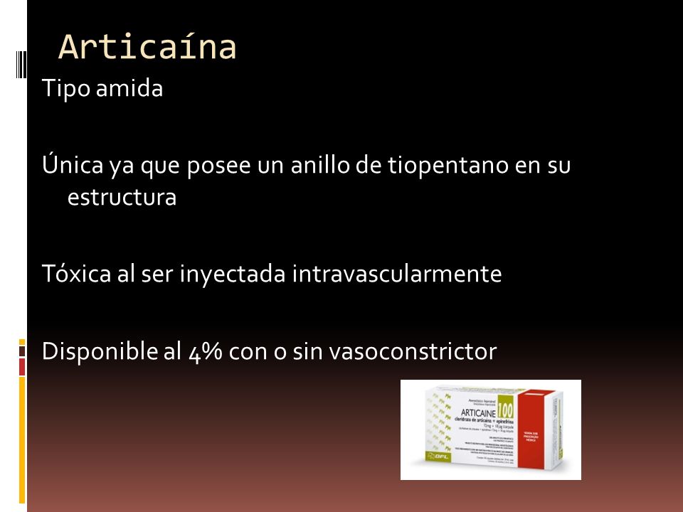 Articaína Tipo amida. Única ya que posee un anillo de tiopentano en su estructura. Tóxica al ser inyectada intravascularmente.