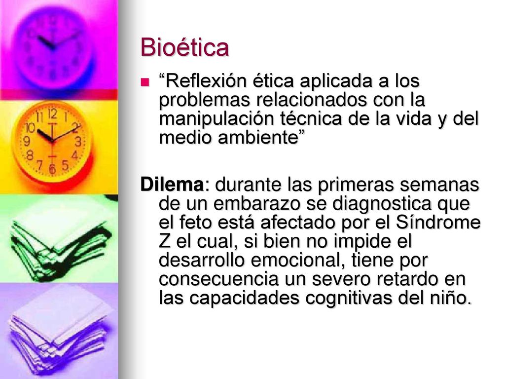 Bioética Reflexión ética aplicada a los problemas relacionados con la manipulación técnica de la vida y del medio ambiente