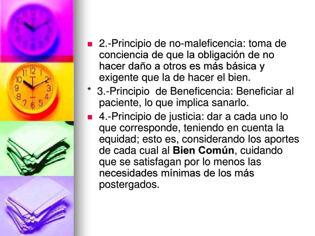 2.-Principio de no-maleficencia: toma de conciencia de que la obligación de no hacer daño a otros es más básica y exigente que la de hacer el bien.