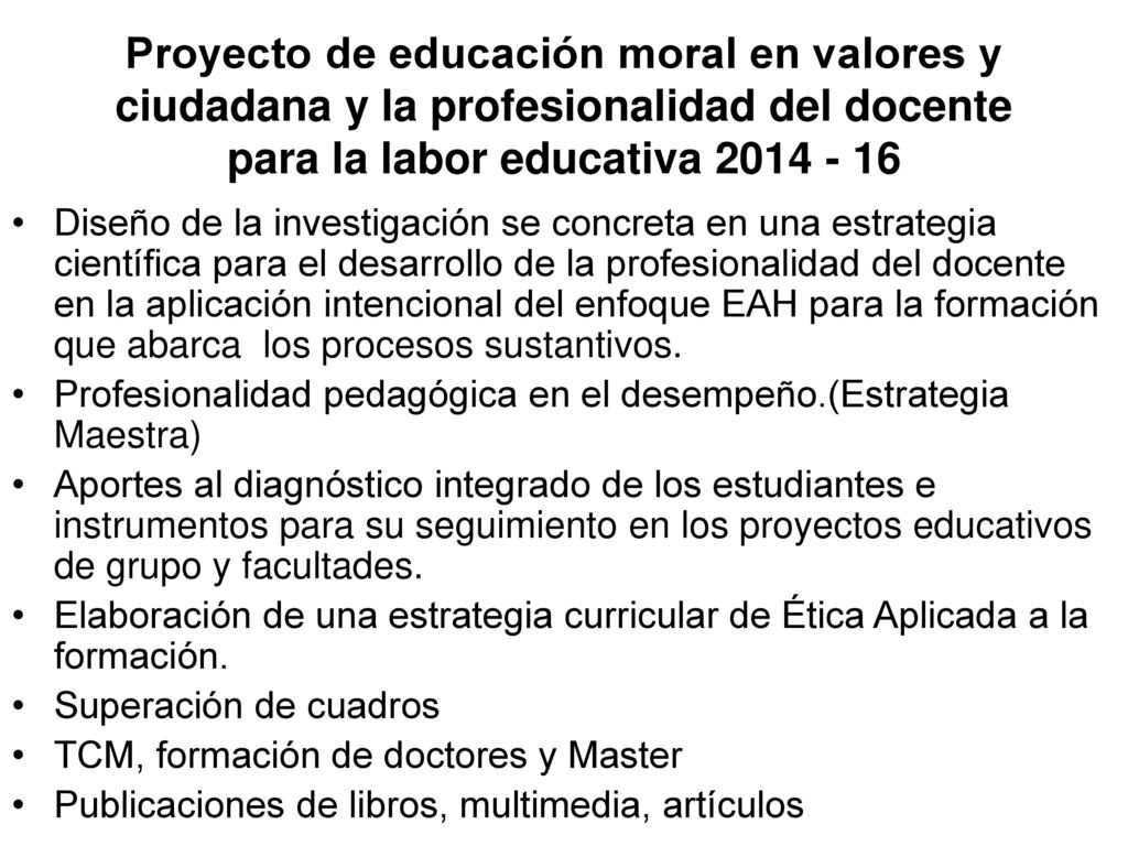 Proyecto de educación moral en valores y ciudadana y la profesionalidad del docente para la labor educativa