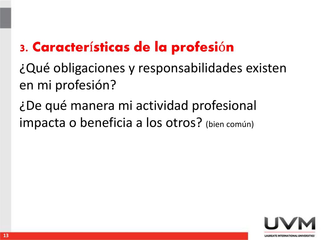 3. Características de la profesión ¿Qué obligaciones y responsabilidades existen en mi profesión.