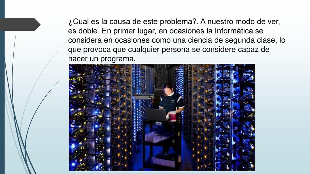 ¿Cual es la causa de este problema. A nuestro modo de ver, es doble