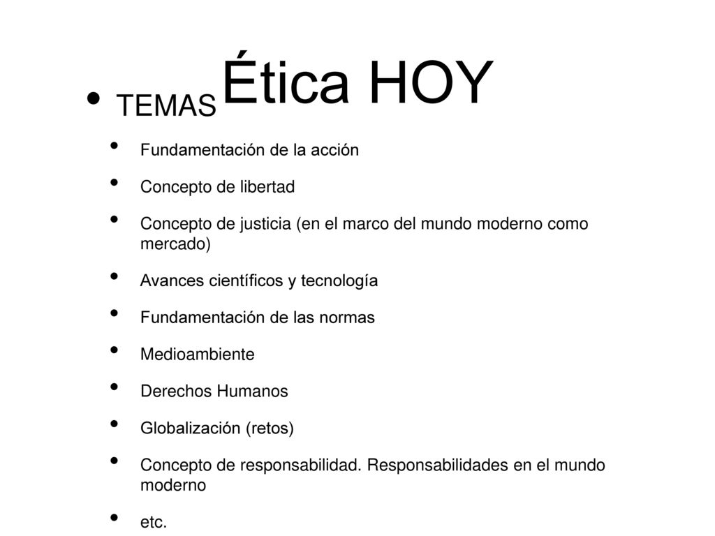 Ética HOY TEMAS Fundamentación de la acción Concepto de libertad