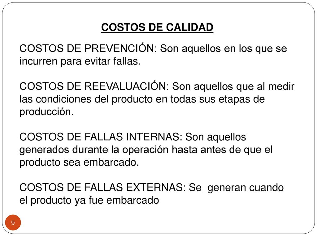 COSTOS DE CALIDAD COSTOS DE PREVENCIÓN: Son aquellos en los que se incurren para evitar fallas.