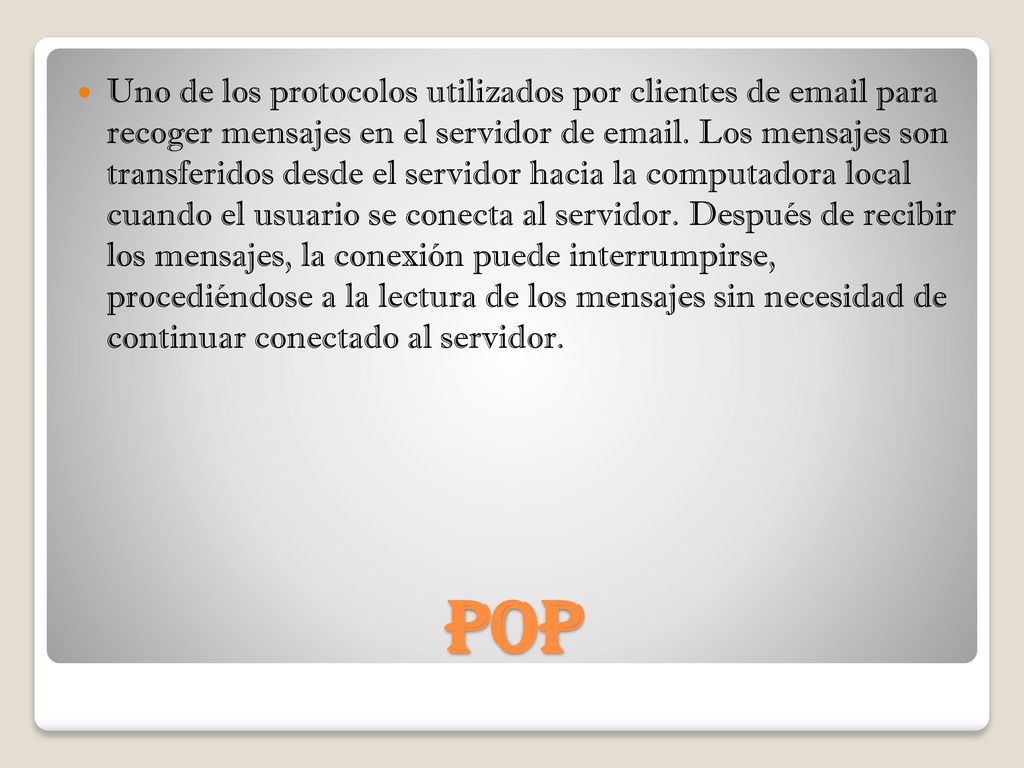 Uno de los protocolos utilizados por clientes de  para recoger mensajes en el servidor de  . Los mensajes son transferidos desde el servidor hacia la computadora local cuando el usuario se conecta al servidor. Después de recibir los mensajes, la conexión puede interrumpirse, procediéndose a la lectura de los mensajes sin necesidad de continuar conectado al servidor.