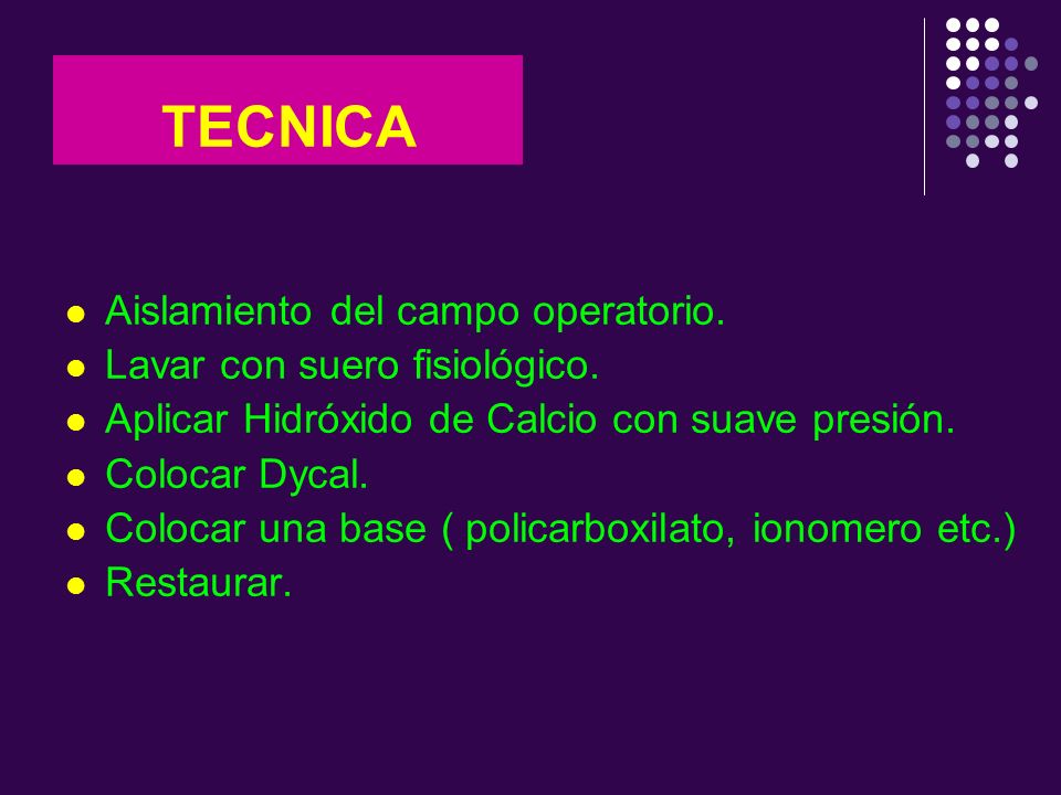 TECNICA Aislamiento del campo operatorio. Lavar con suero fisiológico.