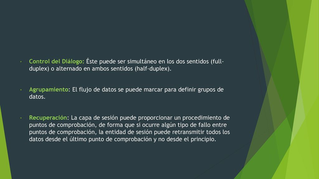 Control del Diálogo: Éste puede ser simultáneo en los dos sentidos (full- duplex) o alternado en ambos sentidos (half-duplex).